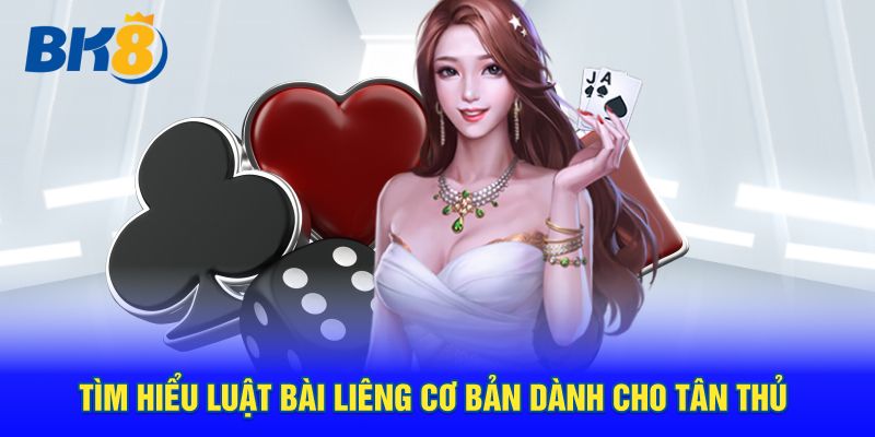 Tìm hiểu luật bài Liêng cơ bản dành cho tân thủ